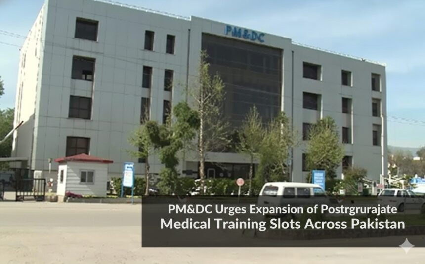 postgraduate training - PMDC urges expansion of postgraduate training